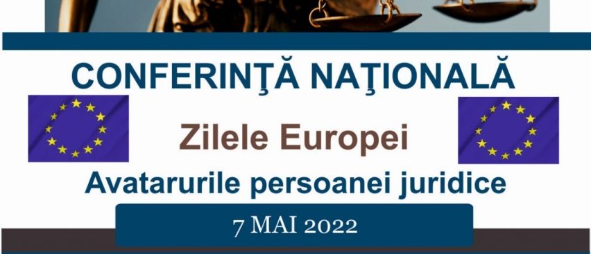 Conferință națională Zilele Europei: ”Avatarurile persoanei juridice” 2022