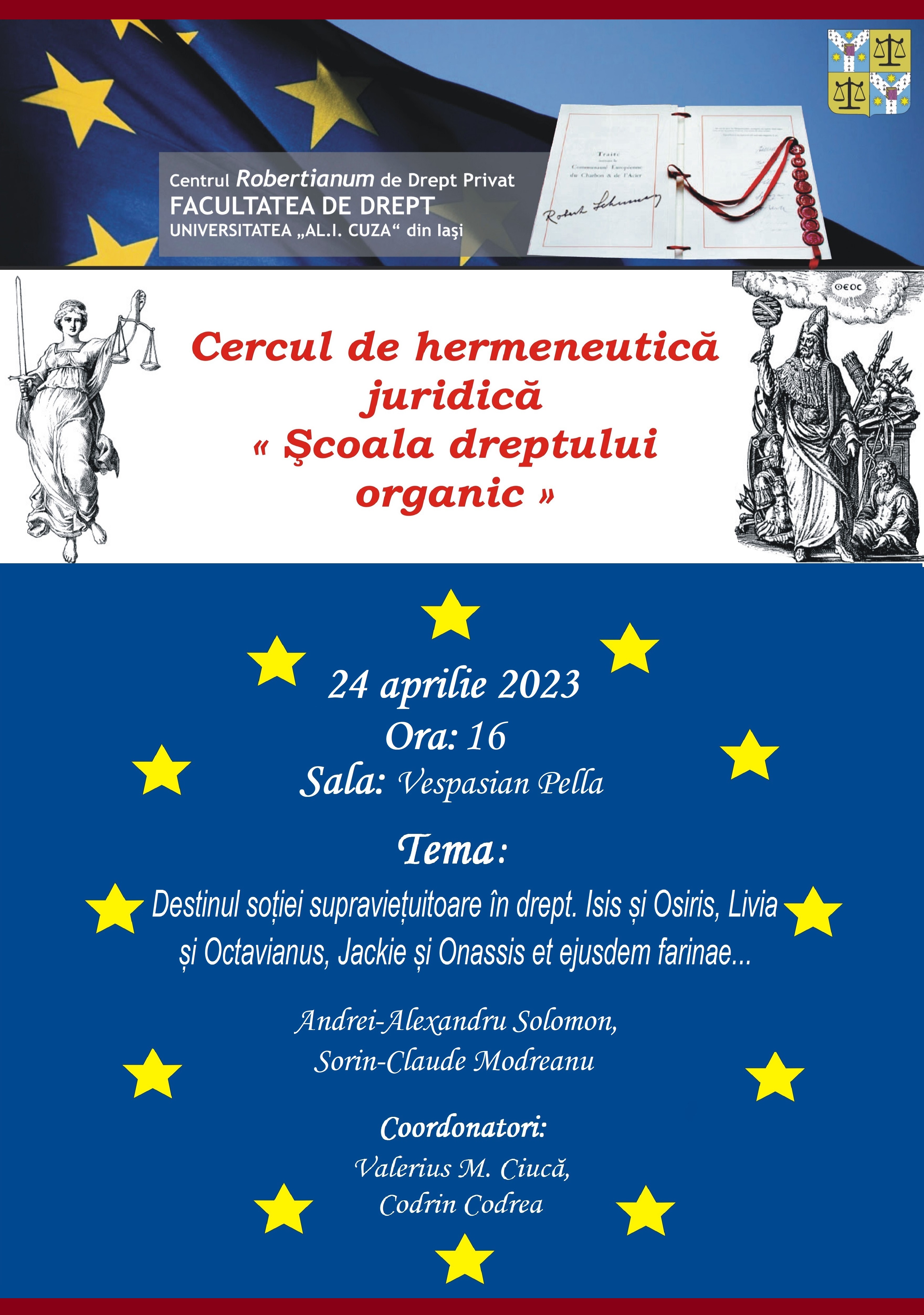 Şedinţă Cerc de hermeneutică juridică „Școala dreptului organic” cu tema „Destinul soției supraviețuitoare în drept. Isis și Osiris, Livia și Octavianus, Jackie și Onassis et ejusdem farinae...”