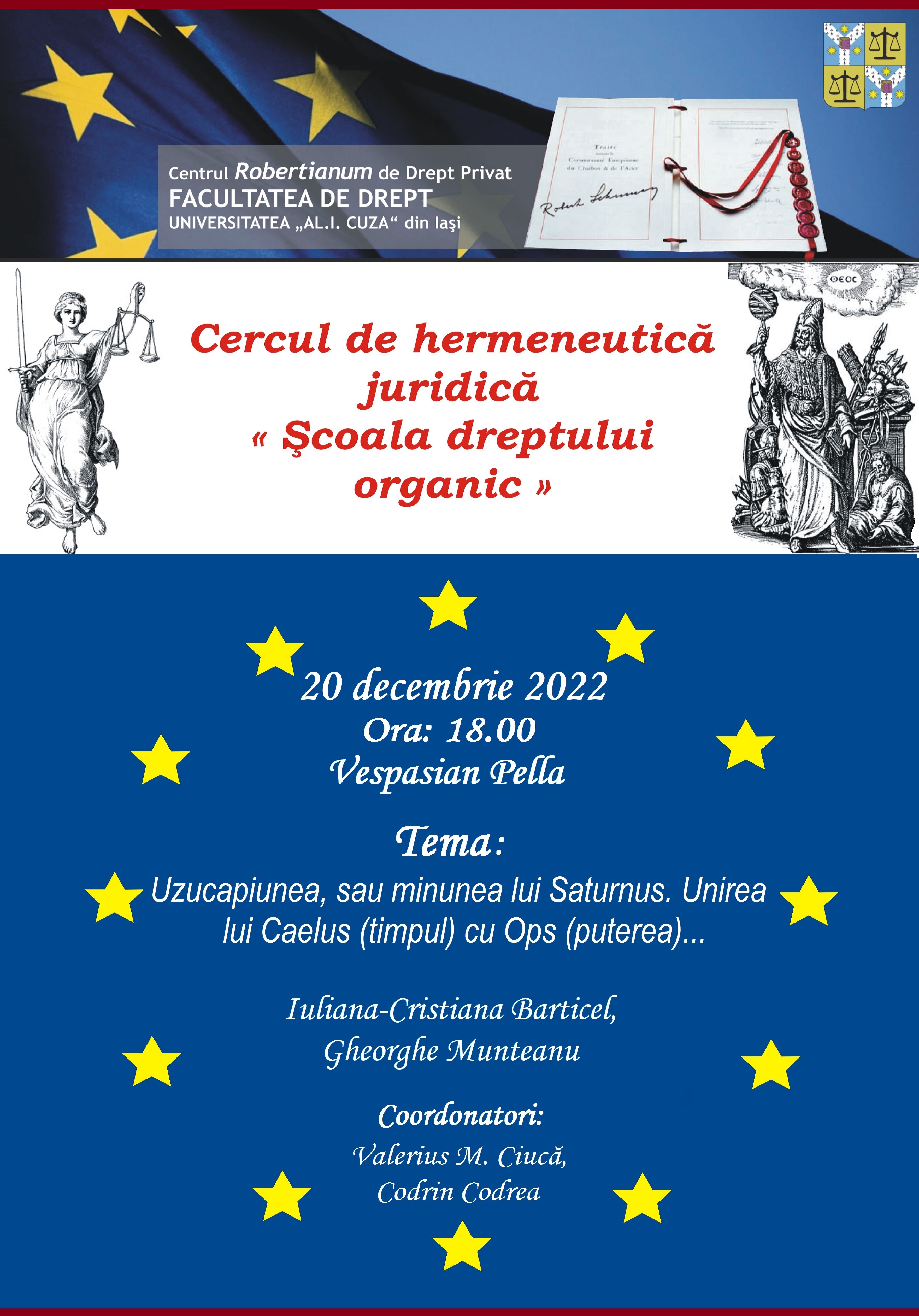 Şedinţă a cercului de hermeneutică juridică „Școala dreptului organic” cu tema „Uzucapiunea, sau minunea lui Saturnus. Unirea lui Caelus (timpul) cu Ops (puterea)...”